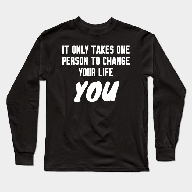 It only takes one person to change your life Long Sleeve T-Shirt by WorkMemes